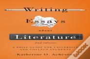 Writing Essays About Literature: A Brief Guide For University And College Students - Second Edition