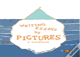 Writing Essays By Pictures