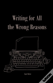 Capa do artigo Writing For All The Wrong Reasons