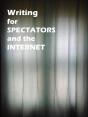 Writing For Spectators And The Internet - Preview