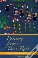 Writing From These Roots