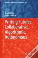 Writing Futures: Collaborative, Algorithmic, Autonomous