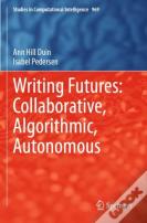 Writing Futures: Collaborative, Algorithmic, Autonomous