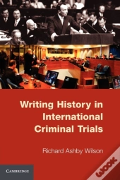 Writing History In International Criminal Trials