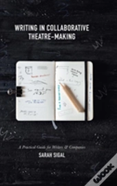 Writing In Collaborative Theatre-Making