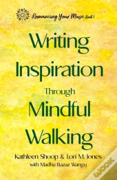 Writing Inspiration Through Mindful Walking