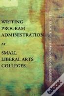 Writing Program Administration At Small Liberal Arts Colleges