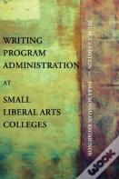 Writing Program Administration At Small Liberal Arts Colleges