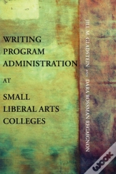 Writing Program Administration At Small Liberal Arts Colleges