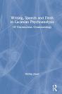 Writing, Speech And Flesh In Lacanian Psychoanalysis - Preview