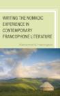 Writing The Nomadic Experience In Contemporary Francophone Literature - Preview