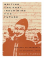 Writing The Past, Inscribing The Future - Preview