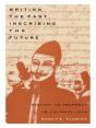 Writing The Past, Inscribing The Future - Preview