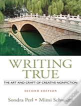 Writing True: The Art And Craft Of Creative Writing