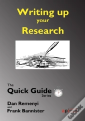 Writing Up The Research : For A Dissertation Or Thesis: The Quick Guide Series