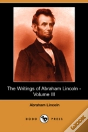 Capa do artigo Writings Of Abraham Lincoln - Volume Iii (Dodo Press)