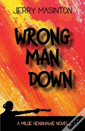 Wrong Man Down: A Millie Henshawe Novel