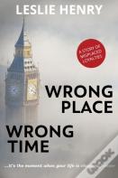Wrong Place Wrong Time