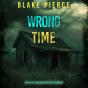 Wrong Time (A Miles Sterling Fbi Suspense Thriller—Book Three) - Preview