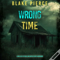 Capa do artigo Wrong Time (A Miles Sterling Fbi Suspense Thriller—Book Three)