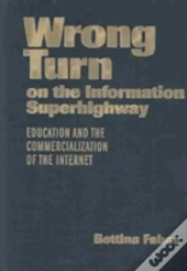 Wrong Turn On The Information Superhighway