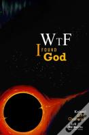 Wtf! I Found God