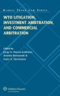 Wto Litigation, Investment Arbitration, And Commercial Arbitration - Preview
