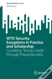 Wto Security Exceptions In Practice And Scholarship
