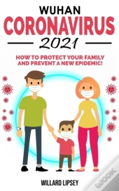 Wuhan Coronavirus - 2021: How To Protect