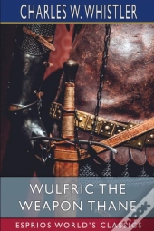 Wulfric The Weapon Thane  Esprios Classi