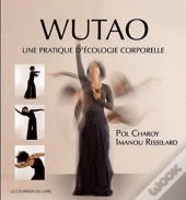 Wutao ; Une Pratique D'Écologie Corporelle