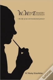 Wwe: W. Wesley Eckenfelder-Waste Water E