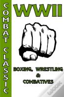 Wwii Boxing, Wrestling & Combatives