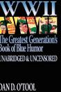 Wwii The Greatest Generation'S Book Of Blue Humor Uncensored & Unabridged - Preview