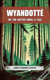 Capa do artigo Wyandotte Or, The Hutted Knoll A Tale