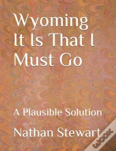 Wyoming It Is That I Must Go