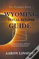 Wyoming Total Eclipse Guide