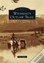 Wyoming'S Outlaw Trail