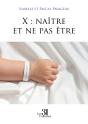 X : Naître Et Ne Pas Être - Preview