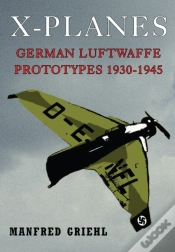 Capa do artigo X-Planes: German Luftwaffe Prototypes 1930-1945