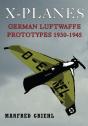 X-Planes: German Luftwaffe Prototypes 1930-1945 - Preview