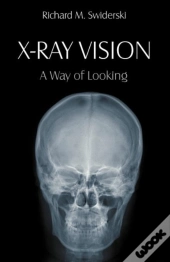 X-Ray Vision: A Way Of Looking