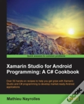 Xamarin Studio For Android Programming: A C# Cookbook