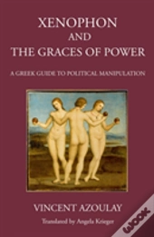 Xenophon And The Graces Of Power