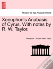 Xenophon'S Anabasis Of Cyrus. With Notes