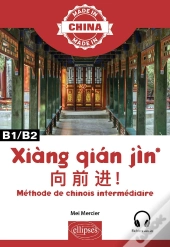 Xiang Qian Jin : Méthode De Chinois Intermédiaire ; B1/B2