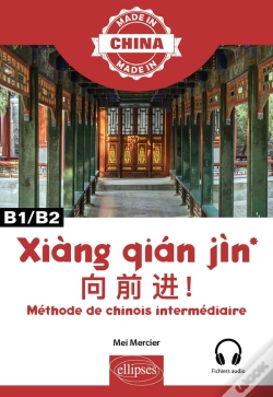 Capa do artigo Xiang Qian Jin : Méthode De Chinois Intermédiaire ; B1/B2