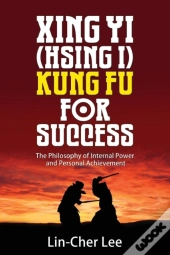 Xing Yi (Hsing I) Kung Fu For Success