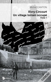 Capa do artigo Xivry-Circourt, Un Village Lorrain Occupé - Tome 1