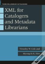 Xml For Catalogers And Metadata Librarians